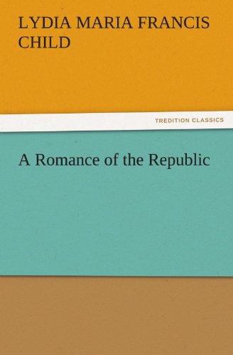 A Romance of the Republic (TREDITION CLASSICS)