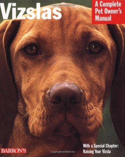 Vizslas (Barron's Complete Pet Owner's Manuals)