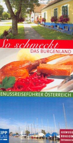 So schmeckt das Burgenland: Genussreiseführer Österreich