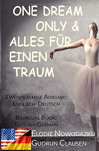 Alles fuer einen Traum & One Dream Only (Zweisprachige Ausgabe: Englisch-Deutsch): Bilingual Book: English/German