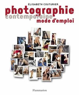 Photographie contemporaine, mode d'emploi