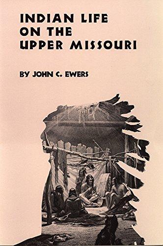 INDIAN LIFE ON THE UPPER MISSOURI (Civilization of the American Indian (Paperback))