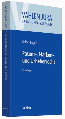 Patent-, Marken- und Urheberrecht: Leitfaden für Ausbildung und Praxis