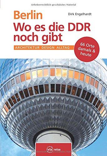 Berlin - Wo es die DDR noch gibt: Architektur, Design, Alltag