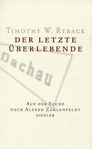 Der letzte Überlebende. Auf der Suche nach Alfred Zahlenfeldt