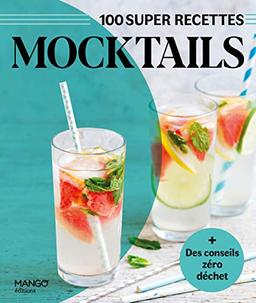 Mocktails : 100 super recettes