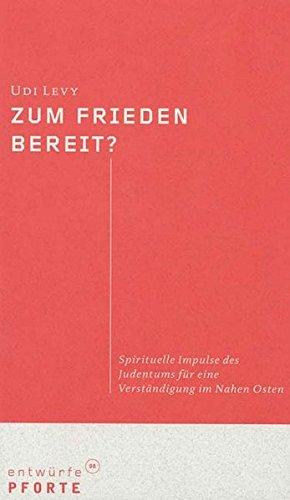 Zum Frieden bereit? Spirituelle Impulse des Judentums für eine Verständigung im Nahen Osten