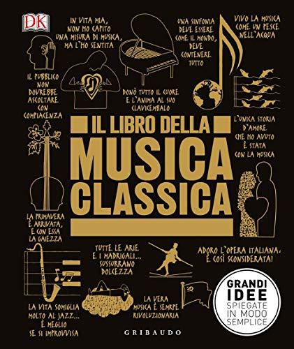 Libro Della Musica Classica. Grandi Idee Spiegate In Modo Semplice (Il)