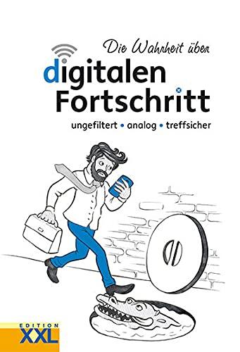 Die Wahrheit über digitalen Fortschritt: ungefiltert - analog - treffsicher