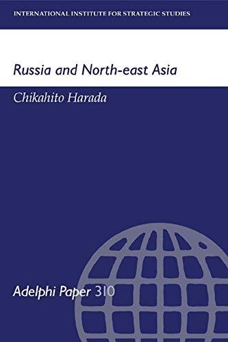 Russia and North-east Asia (Adelphi Papers)