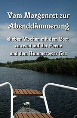 Vom Morgenrot zur Abenddämmerung: Sieben Wochen mit dem Boot zu zweit auf der Peene und dem Kummerower See