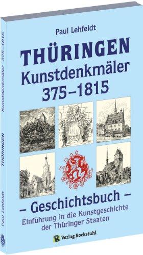 THÜRINGEN - Kunstdenkmäler 375-1815. Einführung in die Kunstgeschichte der Thüringer Staaten