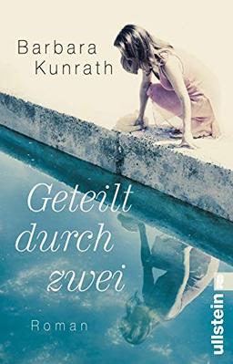 Geteilt durch zwei: Roman