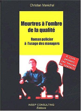 Meurtres à l'ombre de la qualité : roman policier à l'usage des managers