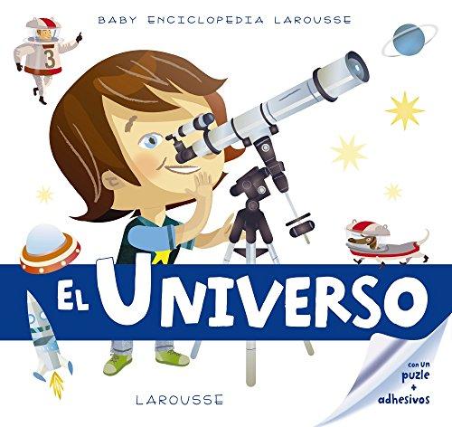 Baby enciclopedia. El Universo (Larousse - Infantil / Juvenil - Castellano - A Partir De 3 Años - Baby Enciclopedia)