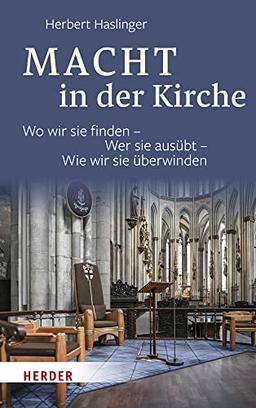 Macht in der Kirche: Wo wir sie finden – Wer sie ausübt – Wie wir sie überwinden