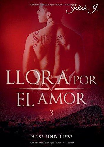 Llora por el amor 3: Hass und Liebe