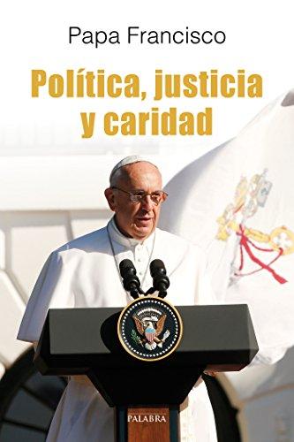 Política, justicia y caridad : el Papa Francisco habla a los políticos (dBolsillo, Band 873)