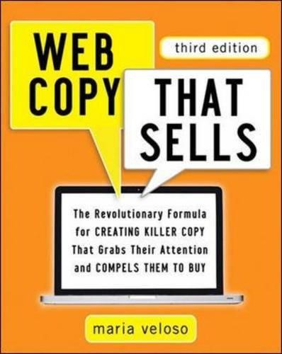 Web Copy That Sells: The Revolutionary Formula for Creating Killer Copy That Grabs Their Attention and Compels Them to Buy: The Revolutionary Formula ... Grabs Their Attention and Compels Them to Bu