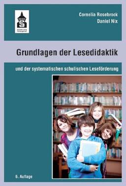 Grundlagen der Lesedidaktik: und der systematischen schulischen Leseförderung