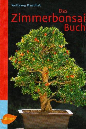 Das Zimmerbonsai-Buch: Tropische und subtropische Gehölze als Indoor-Bonsai