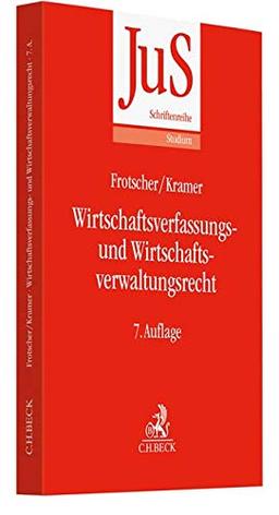 Wirtschaftsverfassungs- und Wirtschaftsverwaltungsrecht: Eine systematische Einführung anhand von Grundfällen (JuS-Schriftenreihe/Studium, Band 103)