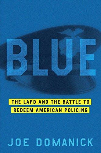 Blue: The LAPD and the Battle to Redeem American Policing