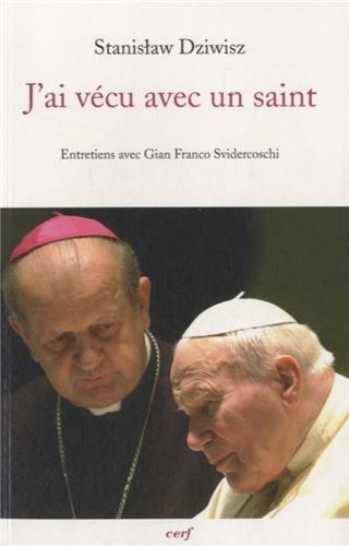 J'ai vécu avec un saint : le secrétaire de Jean Paul II raconte