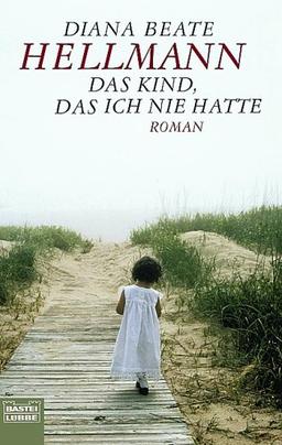 Das Kind, das ich nie hatte: Roman: Ein kleiner Traum von einem großen Leben