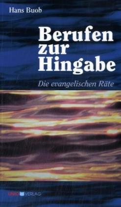 Berufen zur Hingabe: Die evangelischen Räte