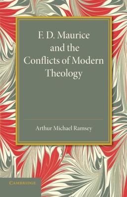 F. D. Maurice and the Conflicts of Modern Theology: The Maurice Lectures, 1948