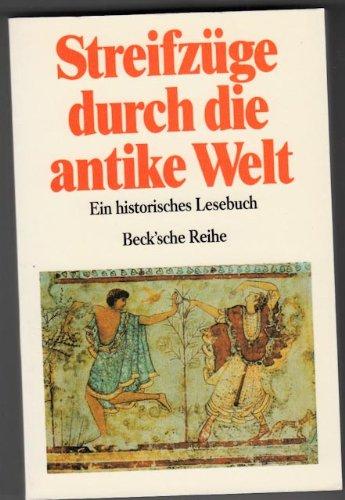 Streifzüge durch die antike Welt: Ein historisches Lesebuch