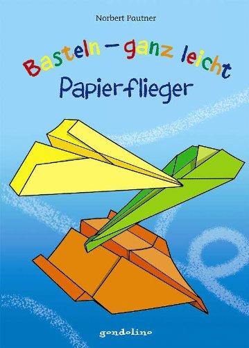 Basteln - ganz leicht - Papierflieger