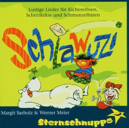 Schlawuzi - Lustige Lieder für Kichererbsen, Scherzkekse und Schmunzelbären