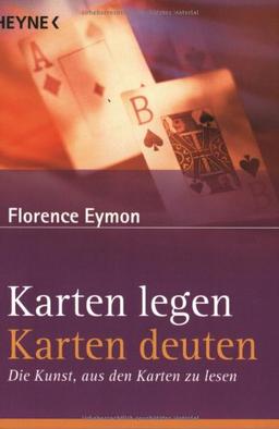 Karten legen - Karten deuten: Die Kunst aus den Karten zu lesen