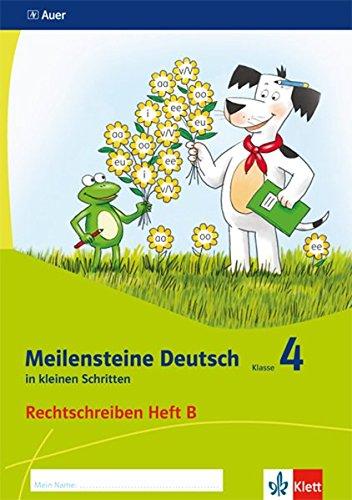 Meilensteine Deutsch in kleinen Schritten / Rechtschreiben - Ausgabe ab 2017: Meilensteine Deutsch in kleinen Schritten / Heft B Klasse 4: Rechtschreiben - Ausgabe ab 2017