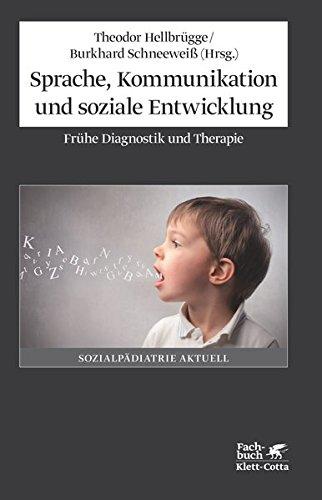 Sprache, Kommunikation und soziale Entwicklung: Frühe Diagnostik und Therapie