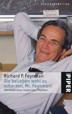 Sie belieben wohl zu scherzen, Mr. Feynman!: Abenteuer eines neugierigen Physikers