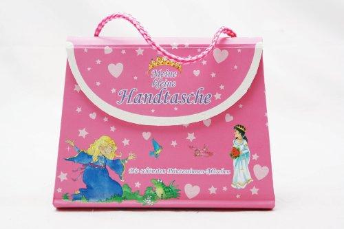 Prinzessinnen Märchen: Meine kleine Handtasche: Die schönsten Prinzessinen-Märchen