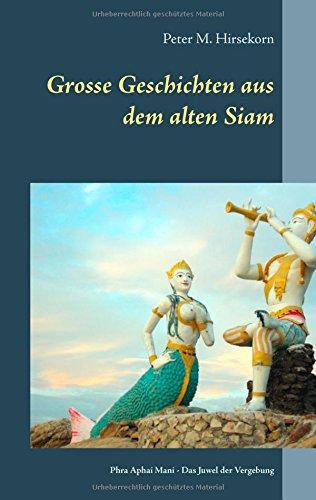 Grosse Geschichten aus dem alten Siam: Phra Aphai Mani - Das Juwel der Vergebung