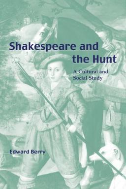 Shakespeare and the Hunt: A Cultural and Social Study