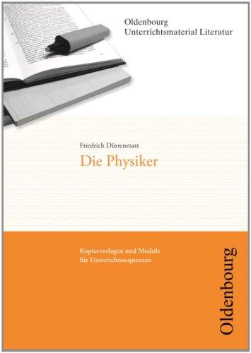 Friedrich Dürrenmatt, Die Physiker (Unterrichtsmaterial Literatur): Kopiervorlagen und Module für Unterrichtssequenzen