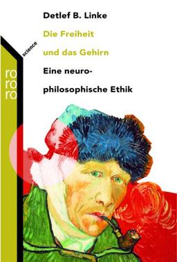 Die Freiheit und das Gehirn: Eine neuro-philosophische Ethik