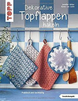 Dekorative Topflappen häkeln (kreativ.kompakt.): Praktisch und nachhaltig