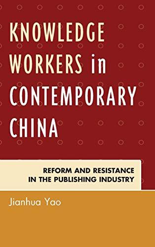 Knowledge Workers in Contemporary China: Reform and Resistance in the Publishing Industry