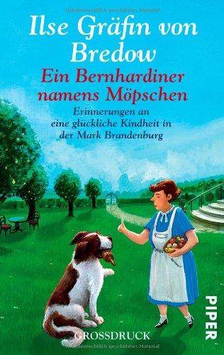 Ein Bernhardiner namens Möpschen: Erinnerungen an eine glückliche Kindheit in der Mark Brandenburg