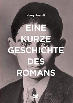 Eine kurze Geschichte des Romans: Ein Überblick über die wichtigsten Genres, Werke, Themen und Techniken