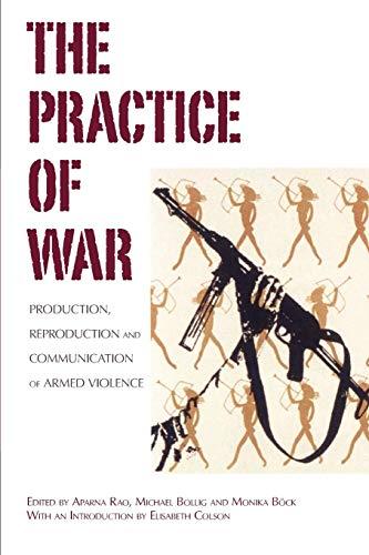 The Practice of War: Production, Reproduction and Communication of Armed Violence