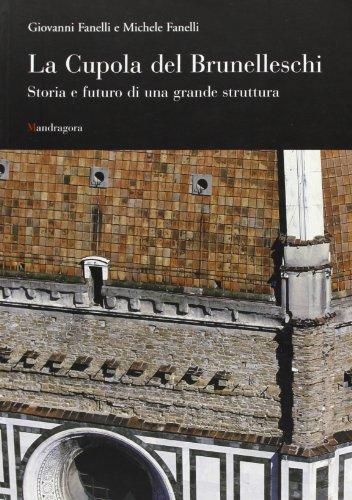 La cupola del Brunelleschi. Storia e futuro di una grande struttura