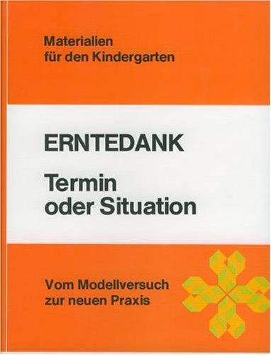 Praxishilfen für den Kindergarten 1. Ein neues Kindergartenjahr beginnt. Hier bin ich zu Hause / Danke / Erntedank / Stichwort Planung